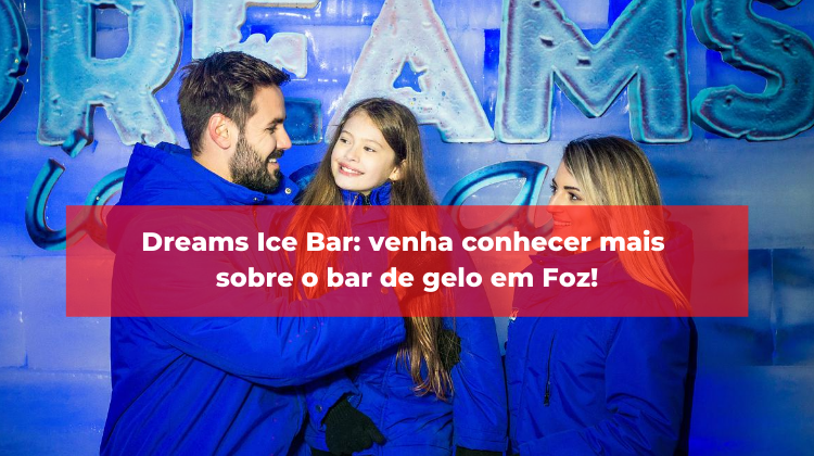 Dreams Ice Bar Foz do Iguaçu